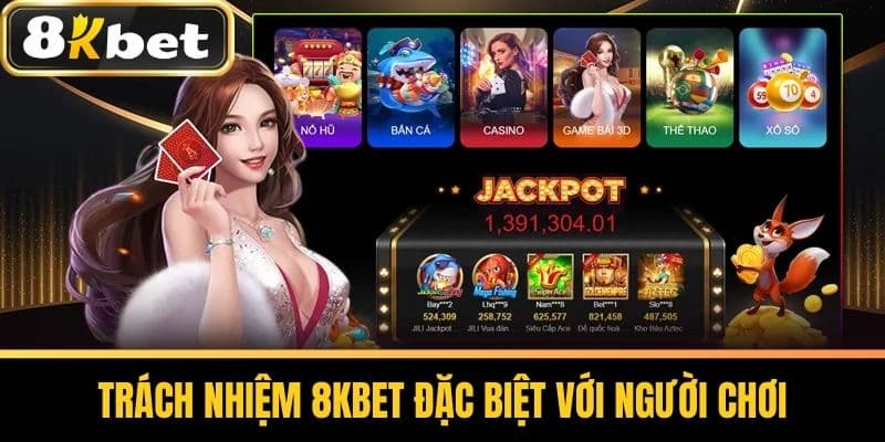 Trách nhiệm 8KBET đặc biệt với người chơi