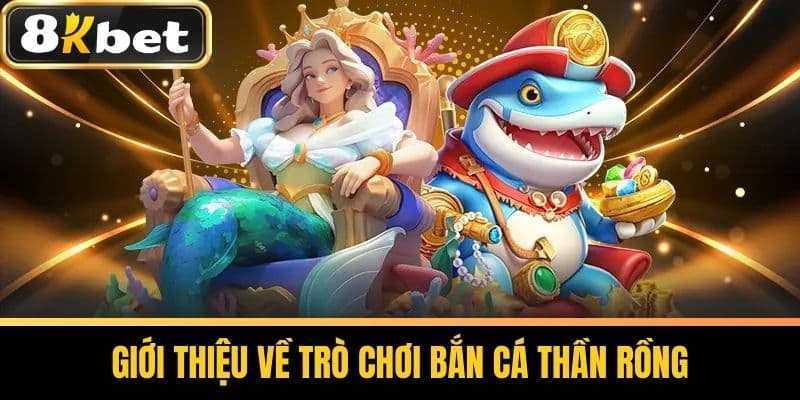 Giới thiệu về trò chơi bắn cá thần rồng
