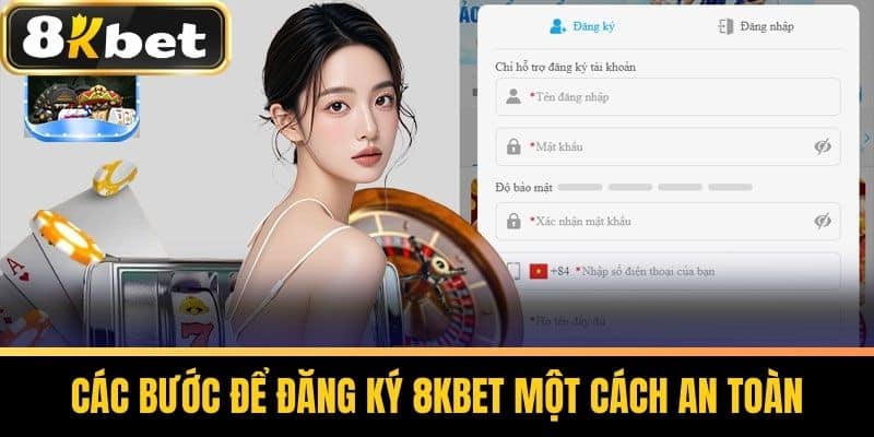 Các bước để Đăng ký 8KBET một cách an toàn