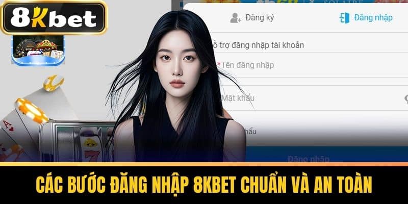 Các bước đăng nhập 8KBET chuẩn và an toàn