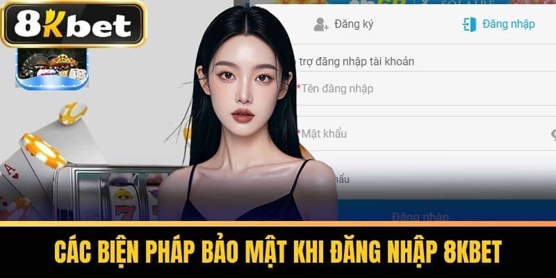 Các biện pháp bảo mật khi đăng nhập 8KBET