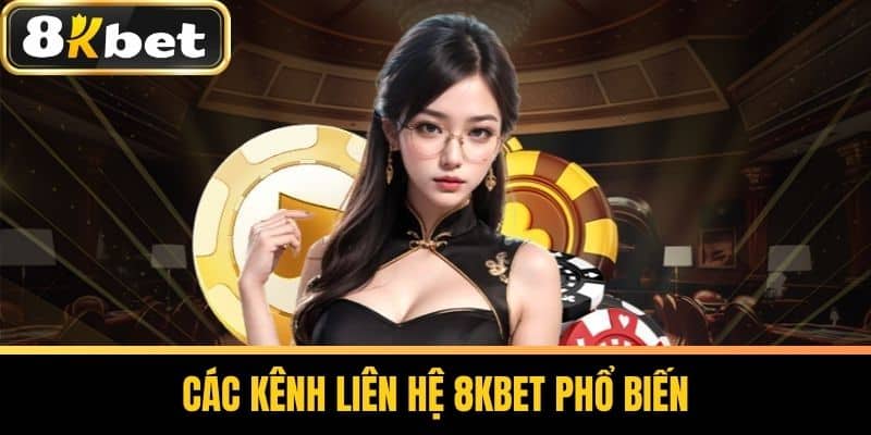 Các kênh liên hệ 8KBET phổ biến