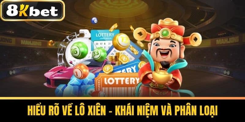 Hiểu Rõ Về Lô Xiên – Khái Niệm Và Phân Loại