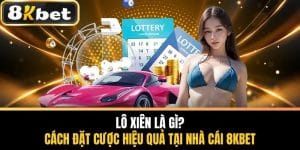 Lô Xiên Là Gì? Cách Đặt Cược Hiệu Quả Tại Nhà Cái 8KBET