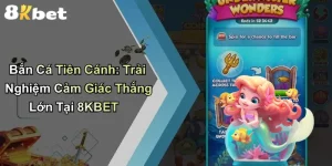 Bắn Cá Tiên Cánh: Trải Nghiệm Cảm Giác Thắng Lớn Tại 8KBET