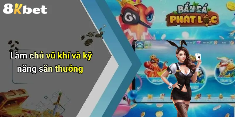 Làm chủ vũ khí và kỹ năng săn thưởng