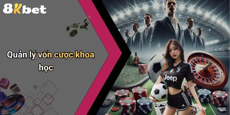 Quản lý vốn cược khoa học