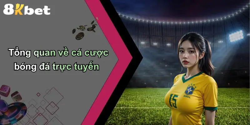 Tổng quan về cá cược bóng đá trực tuyến